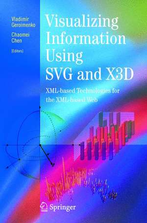 Visualizing Information Using SVG and X3D: XML-based Technologies for the XML-based Web de Vladimir Geroimenko