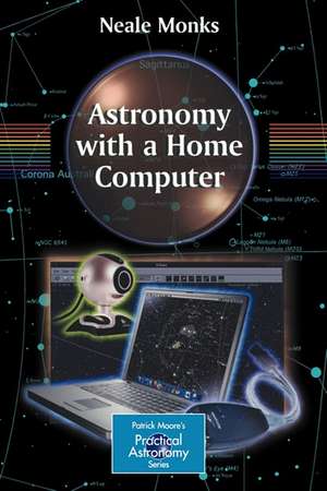 Astronomy with a Home Computer de Neale Monks