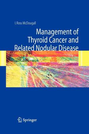 Management of Thyroid Cancer and Related Nodular Disease de I. Ross McDougall