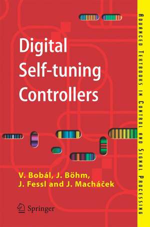 Digital Self-tuning Controllers: Algorithms, Implementation and Applications de Vladimír Bobál