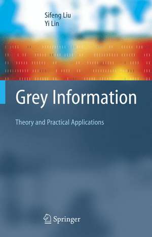 Grey Information: Theory and Practical Applications de Sifeng Liu