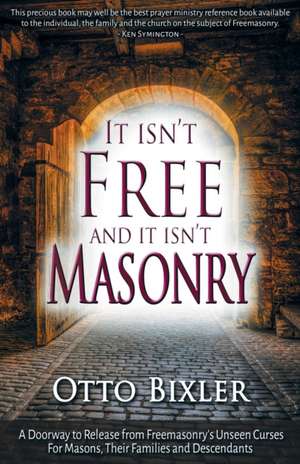 It Isn't Free and It Isn't Masonry de Otto Bixler