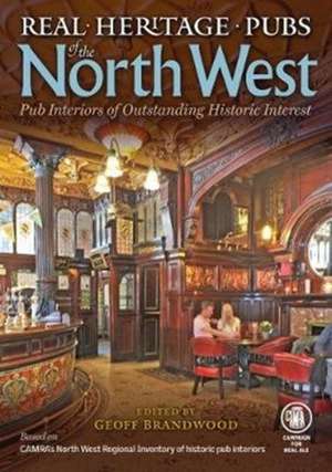 Brandwood, G: Real Heritage Pubs of the North West