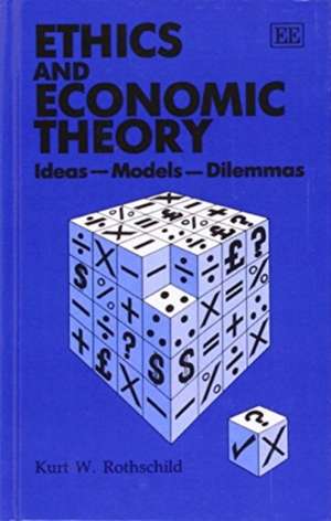 ETHICS AND ECONOMIC THEORY – Ideas – Models – Dilemmas de Kurt W. Rothschild