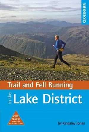 Trail and Fell Running in the Lake District de Kingsley Jones