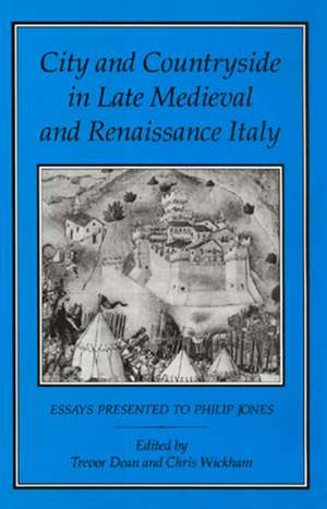 City and Countryside in Late Medieval and Renaissance Italy: Essays Presented to Philip Jones de Trevor Dean