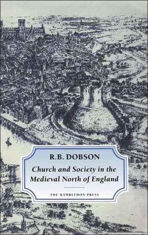 Church and Society in the Medieval North of England de R. B. Dobson