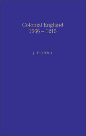 Colonial England, 1066-1215 de J. C. Holt