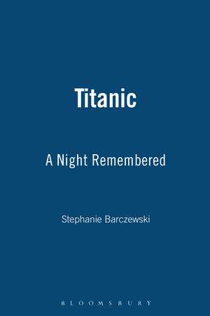 Titanic: A Night Remembered de Stephanie Barczewski