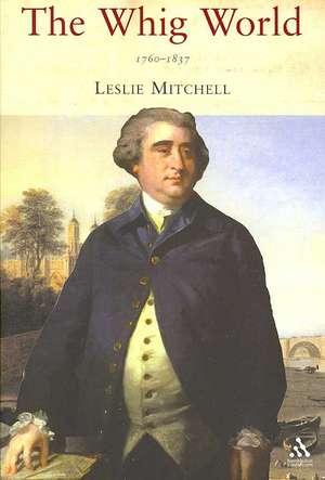 The Whig World: 1760-1837 de Leslie Mitchell