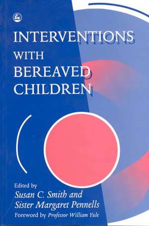 Interventions with Bereaved Children de Susan C. Smith