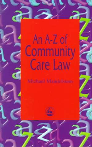 An AZ of Community Care Law de Michael Mandelstam