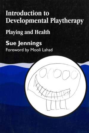 Introduction to Developmental Playtherapy: Playing and Health de Sue Jennings