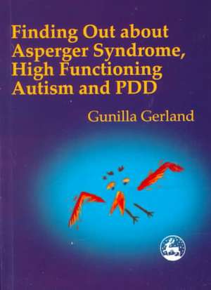 Finding Out about Asperger's Syndrome, High Functioning Autism and PDD: Advancing on a Different Front de Gunilla Gerland