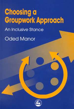 Choosing a Groupwork Approach de Oded Manor