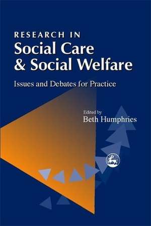 Research in Social Care and Social Welfare: Issues and Debates for Practice de Phil Hodgkiss