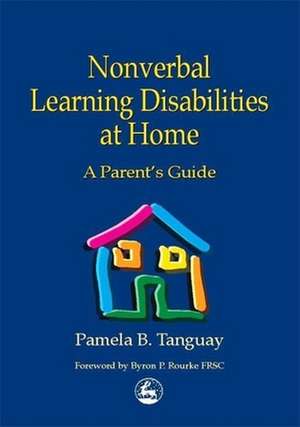 Nonverbal Learning Disabilities at Home de Pamela B. Tanguay