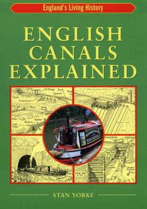 English Canals Explained de Stan Yorke