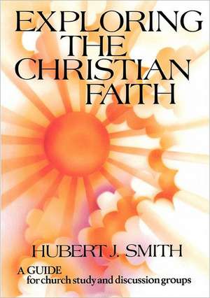 Exploring the Christian Faith de Hubert J. Smith