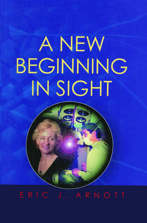 A New Beginning in Sight de Eric J Arnott