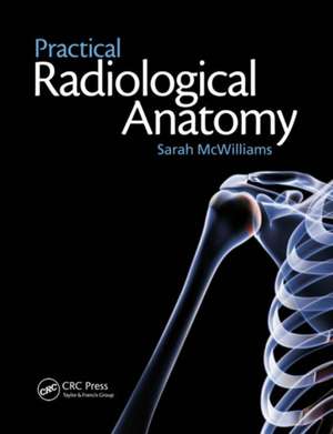 Practical Radiological Anatomy de Sarah McWilliams