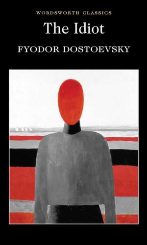 The Idiot de Fyodor Mikhailovich Dostoevsky