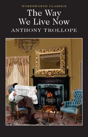 The Way We Live Now de Ed Trollope, Anthony