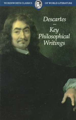 Key Philosophical Writings de Rene Descartes