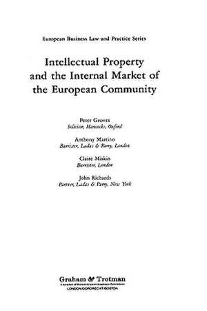 Intellectual Property and the Internal Market of the European Community de Peter Groves