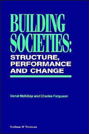 Building Societies: Structure, Performance and Change de D. McKillop