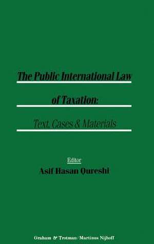 The Public International Law of Taxation:Text, Cases and Materials de Asif Qureshi