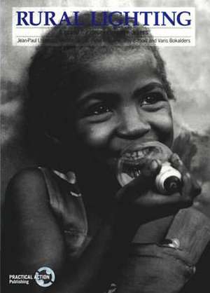 Rural Lighting: A Guide for Development Workers de Jean-Paul Louineau