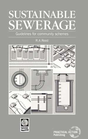 Sustainable Sewerage: Guidelines for Community Schemes de R.A. Reed