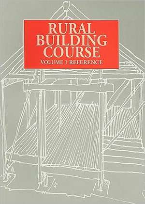 Rural Building Course, Volume One: A Reference Book de Intermediate Technology Publications