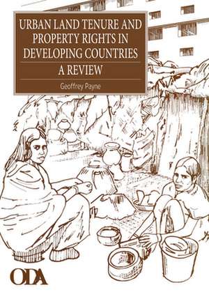 Urban Land Tenure and Property Rights in Developing Countries de Geoffrey Payne