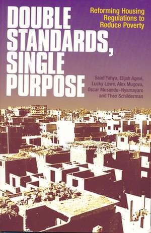 Double Standards, Single Purpose: Making Housing Standards Relevant to People's Needs de Saad Yahya