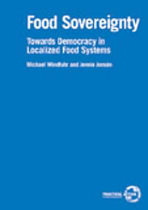 Food Sovereignty: Towards Democracy in Localized Food Systems de Jennie Jonsen