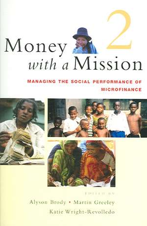 Money with a Mission, Volume 2: Managing the Social Performance of Microfinance