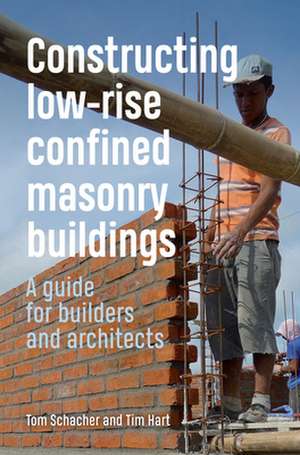 Constructing Low-rise Confined Masonry Buildings de Tom Schacher