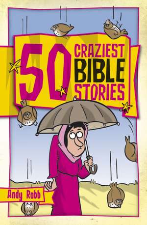 50 Craziest Bible Stories de Andy Robb