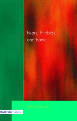 Fears, Phobias and Panic: Self-help Guide to Agoraphobia de Maureen J. Sheehan