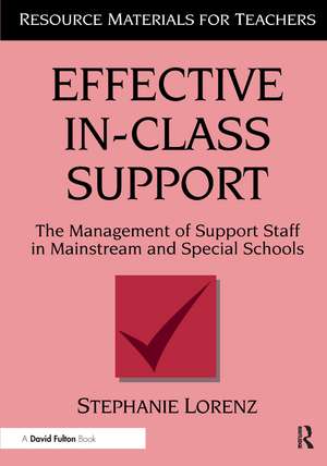 Effective In-Class Support: The Management of Support Staff in Mainstream and Special Schools de Stephanie Lorenz