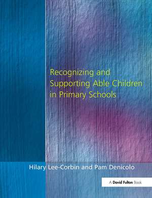 Recognising and Supporting Able Children in Primary Schools de Hilary Lee-Corbin