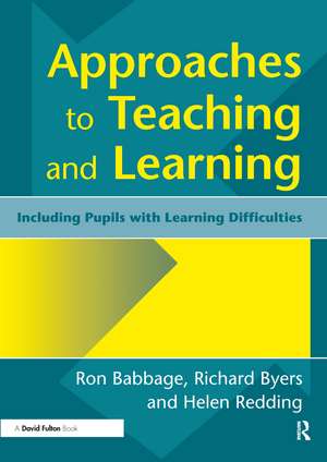 Approaches to Teaching and Learning: Including Pupils with Learnin Diffculties de Ron Babbage