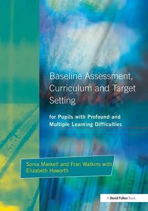 Baseline Assessment Curriculum and Target Setting for Pupils with Profound and Multiple Learning Difficulties de Sonia Maskell