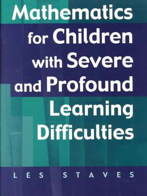 Mathematics for Children with Severe and Profound Learning Difficulties de Les Staves