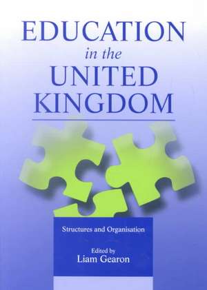 Education in the United Kingdom: Structures and Organisation de Liam Gearon