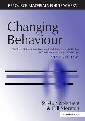 Changing Behaviour: Teaching Children with Emotional Behavioural Difficulties in Primary and Secondary Classrooms de Sylvia McNamara