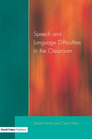 Speech and Language Difficulties in the Classroom de Deirdre Martin