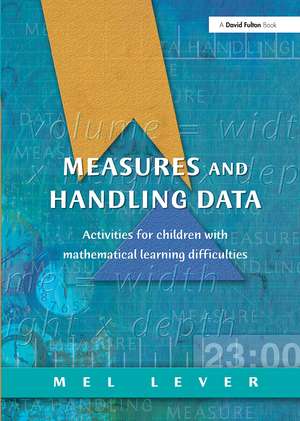 Measures and Handling Data: Activities for Children with Mathematical Learning Difficulties de Mel Lever